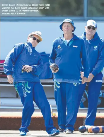  ?? Picture: ALAN BARBER ?? Ocean Grove (2) lead bowler Elaine Price (left) watches her bowl during Saturday’s clash with Ocean Grove (1) in Premier Division.