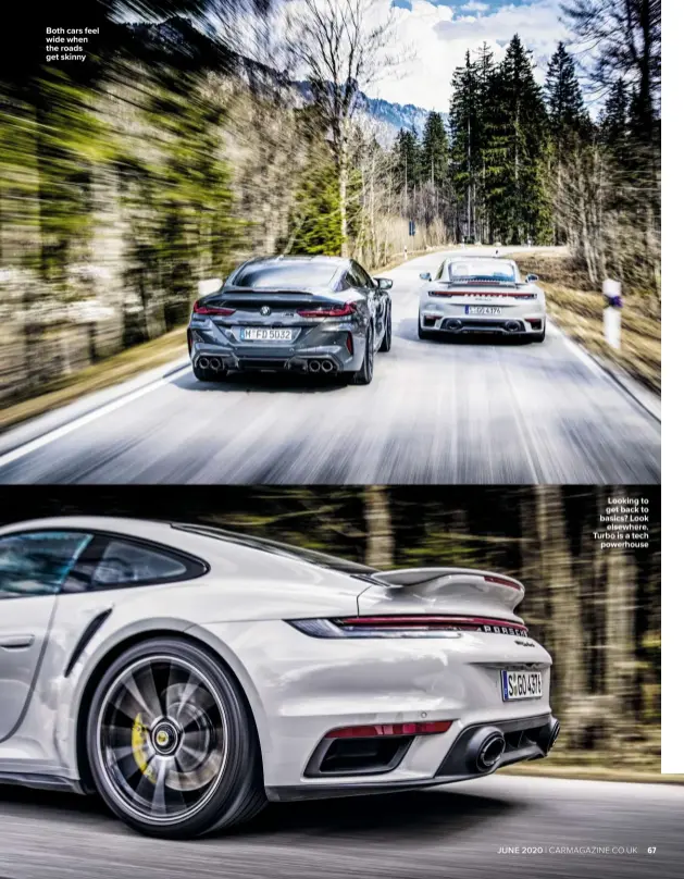  ??  ?? Both cars feel wide when the roads get skinny
Looking to get back to basics? Look elsewhere. Turbo is a tech powerhouse