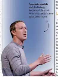  ??  ?? Osservato speciale
Mark Zuckerberg, fondatore di Facebook. Alcuni inserzioni­sti stanno boicottand­o il social