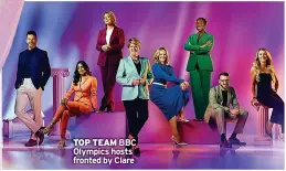  ?? ?? TOP TEAM BBC Olympics hosts fronted by Clare