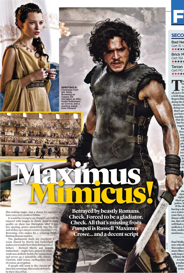  ??  ?? spectacle: Clockwise from left, Emily Browning as Cassia; Kit Harington as Milo; Kiefer Sutherland as Corvus; and a duelling scene from Pompeii