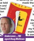  ??  ?? Undercover… FBI agent Doug Mathews