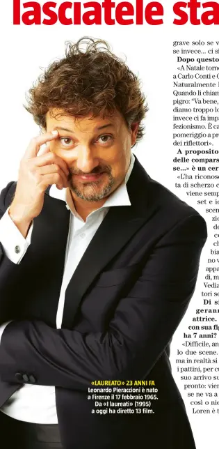  ??  ?? «LAUREATO» 23 ANNI FA Leonardo Pieraccion­i è nato a Firenze il 17 febbraio 1965. Da «I laureati» (1995) a oggi ha diretto 13 film.