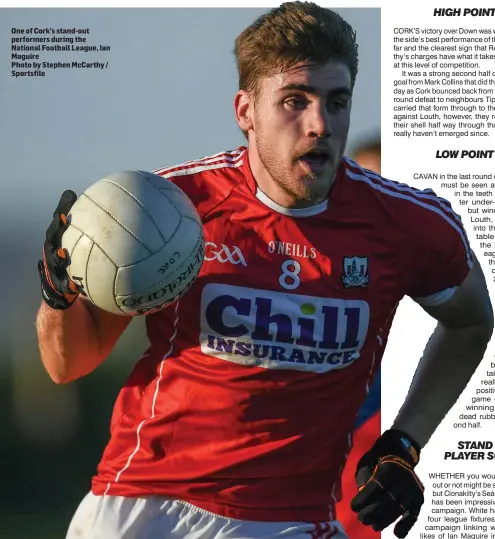  ??  ?? One of Cork’s stand-out performers during the National Football League, Ian Maguire
Photo by Stephen McCarthy / Sportsfile