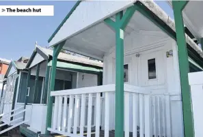  ??  ?? > The beach hut