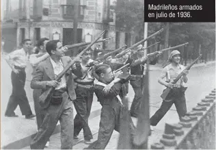  ??  ?? Madrileños armados en julio de 1936.