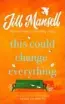  ??  ?? THIS COULD CHANGE EVERYTHING, by Jill Mansell (Hachette NZ, $34.99)