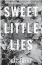 ??  ?? ‘Sweet Little Lies’ By Caz Frear Harper, 352 pages, $26.99