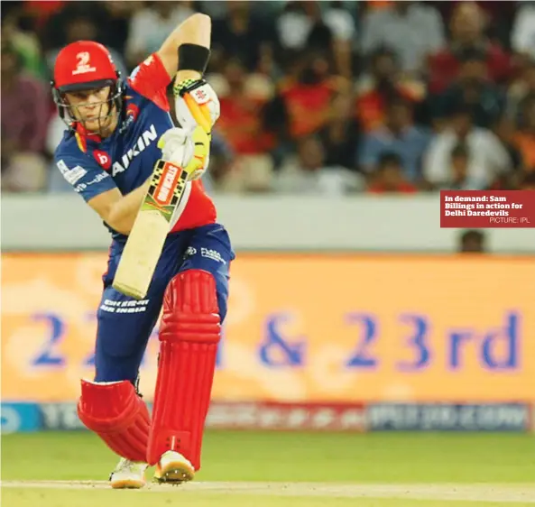  ?? PICTURE: IPL ?? In demand: Sam Billings in action for Delhi Daredevils