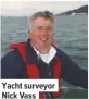  ??  ?? Yacht surveyor Nick Vass