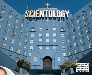  ??  ?? Scientolog­y’s Hollywood HQ. Not that you’d notice