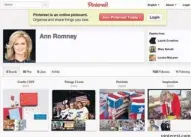  ?? Pinterest.com ?? The Romney campaign: Ann Romney represents her husband’s campaign on Pinterest, but the campaign says more is to come.