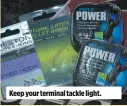  ??  ?? Keep your terminal tackle light.