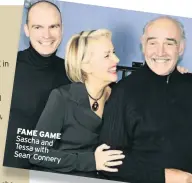  ??  ?? FAME GAME Sascha and Tessa with Sean Connery