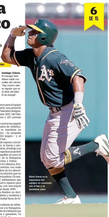  ??  ?? Khris Davis es la esperanza del equipo; es constante con el bat y se mantiene sano.