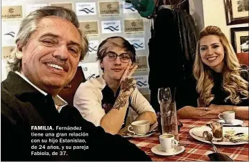  ??  ?? FAMILIA. Fernández tiene una gran relación con su hijo Estanislao, de 24 años, y su pareja Fabiola, de 37.