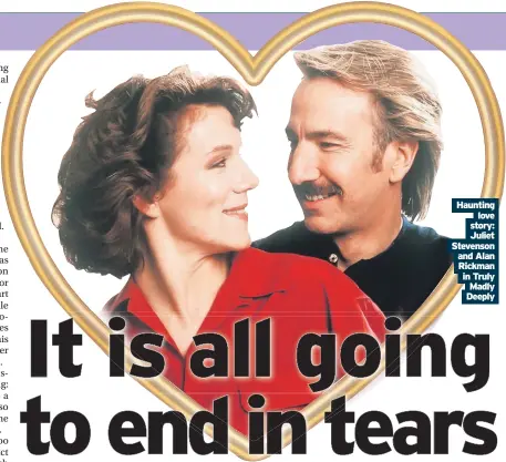  ?? ?? Haunting love story: Juliet Stevenson and Alan Rickman in Truly Madly Deeply