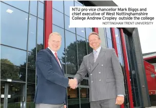  ?? NOTTINGHAM TRENT UNIVERSITY ?? NTU pro vice chancellor Mark Biggs and chief executive of West Nottingham­shire College Andrew Cropley outside the college