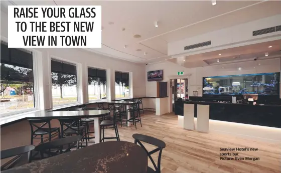  ??  ?? Seaview Hotel's new sports bar.
Picture: Evan Morgan