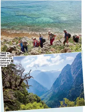  ??  ?? TAKE A HIKE Explore the coast and Samaria Gorge