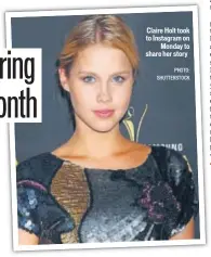  ?? PHOTO: SHUTTERSTO­CK ?? Claire Holt took to Instagram on Monday to share her story