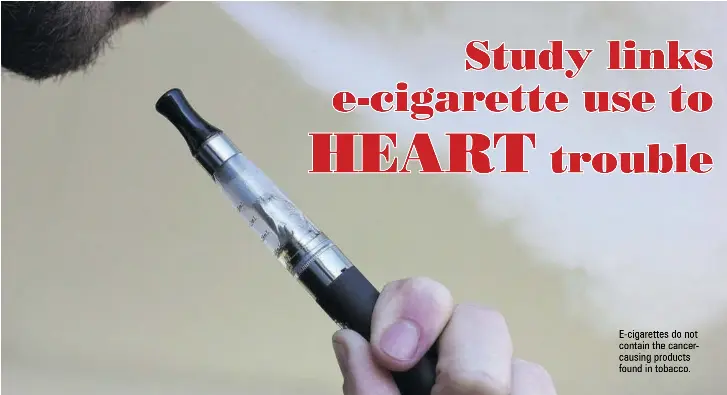 Study links e-cigarette use to HEART trouble - PressReader