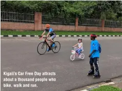  ?? ?? Kigali’s Car Free Day attracts about a thousand people who bike, walk and run.