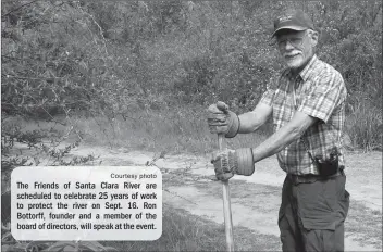  ?? Courtesy photo ?? The Friends of Santa Clara River are scheduled to celebrate 25 years of work to protect the river on Sept. 16. Ron Bottorff, founder and a member of the board of directors, will speak at the event.