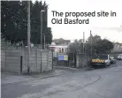  ??  ?? The proposed site in Old Basford