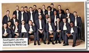  ?? ?? Southgate’s 26 who have been tasked with winning the World Cup