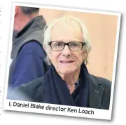  ??  ?? I, Daniel Blake director Ken Loach