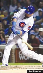  ??  ?? Kyle Schwarber