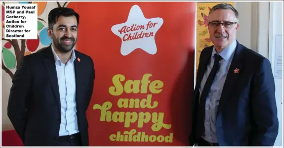  ??  ?? Humza Yousaf MSP and Paul Carberry, Action for Children Director for Scotland