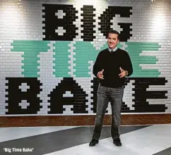  ??  ?? ‘Big Time Bake’ FOOD NETWORK