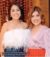  ??  ?? Gretchen Ho and Sofitel Philippine Plaza Manila’s PR Manager Margot Calimon