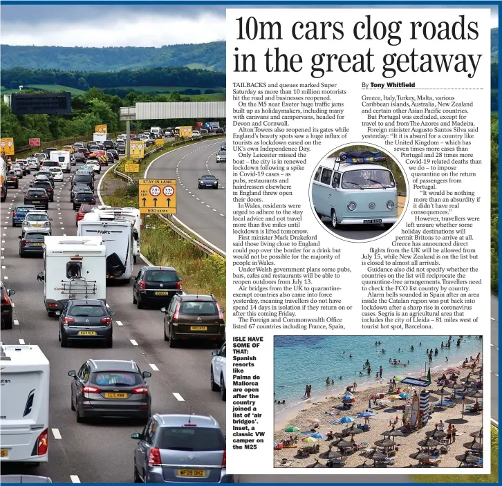  ??  ?? ISLE HAVE SOME OF THAT: Spanish resorts like
Palma de Mallorca are open after the country joined a list of ‘air bridges’. Inset, a classic VW camper on the M25