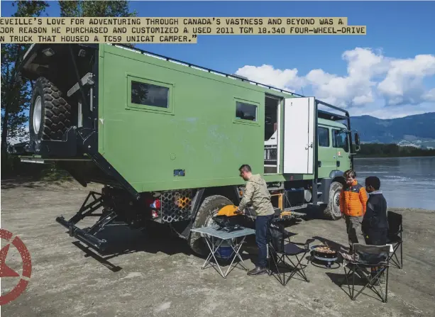  ??  ?? “LEVEILLE’S LOVE FOR ADVENTURIN­G THROUGH CANADA’S VASTNESS AND BEYOND WAS A MAJOR REASON HE PURCHASED AND CUSTOMIZED A USED 2011 TGM 18.340 FOUR-WHEEL-DRIVE MAN TRUCK THAT HOUSED A TC59 UNICAT CAMPER.”
A built-in outdoor kitchen, Webber BBQ
and propane fire pit together make setting up camp easy
and quick.