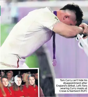  ??  ?? Tom Curry can’t hide his disappoint­ment after England’s defeat. Left: Fans wearing Curry masks at Crewe & Nantwich RUFC