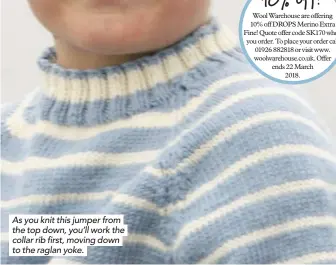  ??  ?? As you knit this jumper from the top down, you’ll work the collar rib first, moving down to the raglan yoke.