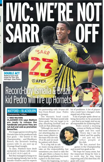  ??  ?? DOUBLE ACT Watford have high hopes for Sarr and teenager Joao Pedro