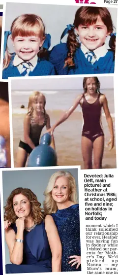  ??  ?? Devoted: Julia (left, main picture) and Heather at Christmas 1986; at school, aged five and nine; on holiday in Norfolk; and today