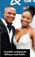  ??  ?? Scandal! newlyweds Mthunzi and Xolile.