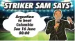  ??  ?? STRIKER SAM SAYS Argentina to beat Columbia Sun 16 June 00:00