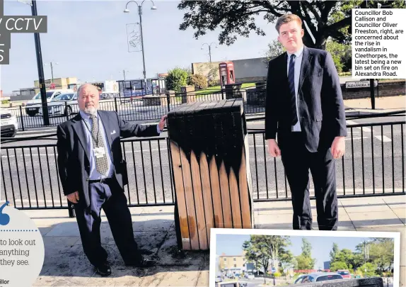  ??  ?? Councillor Bob Callison and Councillor Oliver Freeston, right, are concerned about the rise in vandalism in Cleethorpe­s, the latest being a new bin set on fire on Alexandra Road.