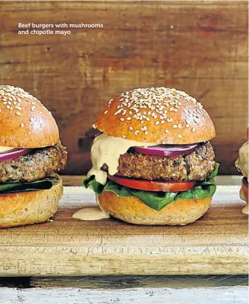  ??  ?? Beef burgers with mushrooms and chipotle mayo