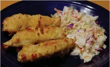  ?? Tns ?? SPEEDY SUPPER: Oven-fried chicken tenders with coleslaw are both tasty and take little time to prepare.