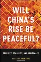  ??  ?? Edited by Asle Toje Oxford University Press, 2018, 392 pages, $23.43 (Paperback) Will China’s Rise Be Peaceful? Security, Stability, and Legitimacy