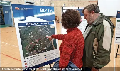  ?? ?? A public consultati­on on the Blyth Relief Road plans is set to be launched