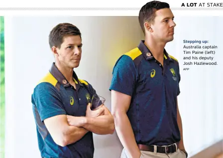  ?? AFP ?? Stepping up: Australia captain Tim Paine (left) and his deputy Josh Hazlewood.