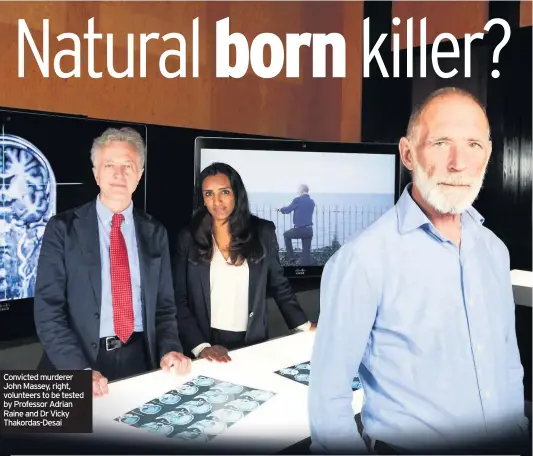  ??  ?? Convicted murderer John Massey, right, volunteers to be tested by Professor Adrian Raine and Dr Vicky Thakordas-Desai